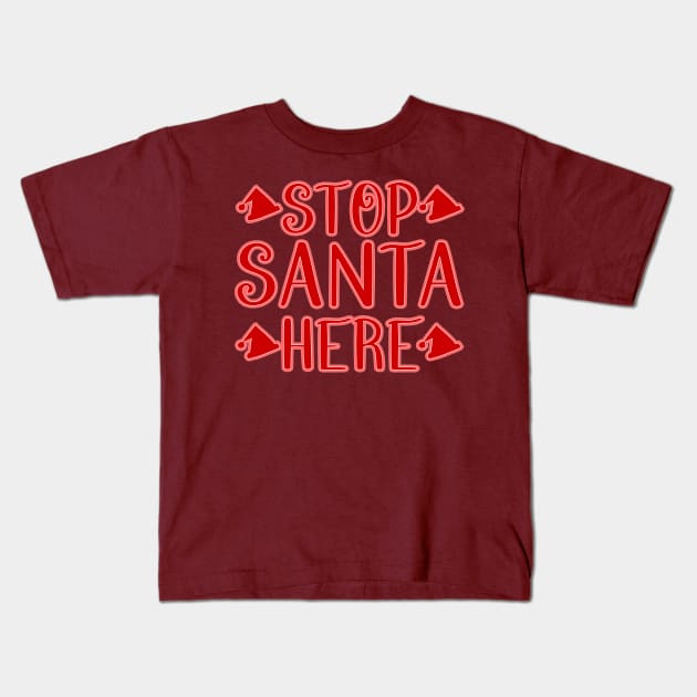 Stop Santa Here Kids T-Shirt by Jokertoons